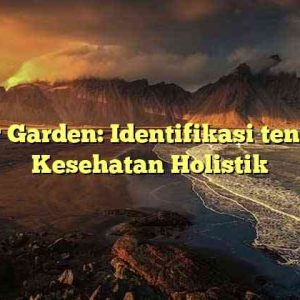 Emir Garden: Identifikasi tentang Kesehatan Holistik