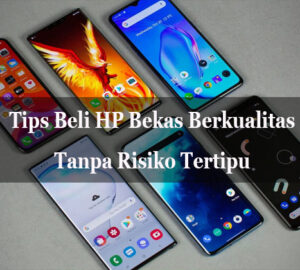 beli hp bekas berkualitas tanpa risiko tertipu