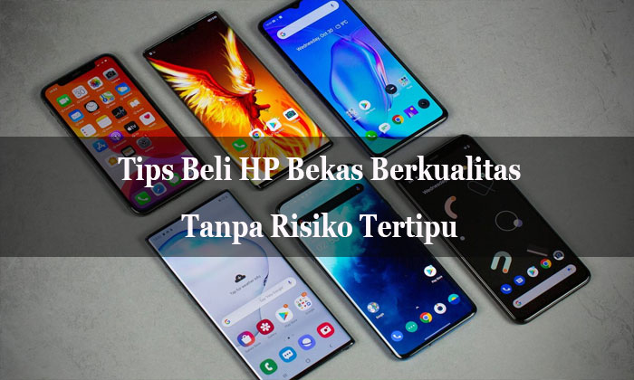 beli hp bekas berkualitas tanpa risiko tertipu